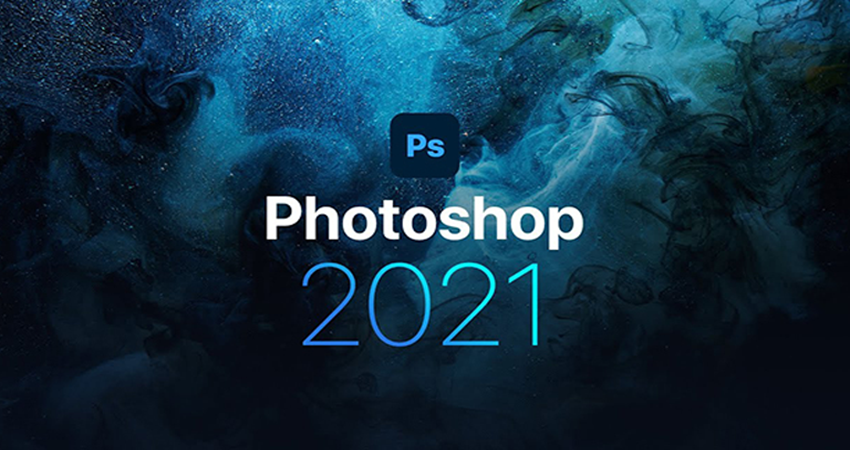 Adobe Photoshop 2021 - Nâng Cấp Xịn Sò Cho Dân Thiết Kế
